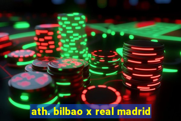 ath. bilbao x real madrid